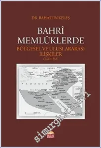 Bahri Memlüklerde Bölgesel ve Uluslararası İlişkiler (1250 - 1382) -         2020