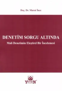 Denetim Sorgu Altında Mali Denetimin Eleştirel Bir İncelemesi