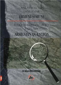 Anlatmak İçin Anlamak Ermeni Sorunu; Understanding is to Explain Armanian Question