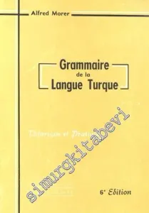 Grammaire de la Langue Turque = Fransızca İzahlı Türkçe Gramer -