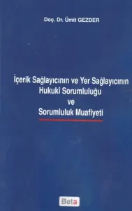 İçerik Sağlayıcının ve Yer Sağlayıcının Hukuki Sorumluluğu ve Sorumluluk Muafiyeti