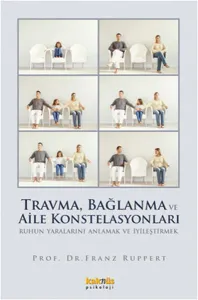 Travma, Bağlanma ve Aile Konstelasyonları