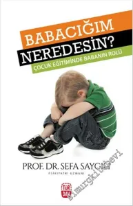 Babacığım Neredesin: Çocuk Eğitiminde Babanın Rolü -        2016