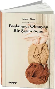 Başlangıcı Olmayan Bir Şeyin Sonu Başlangıcı Olmayan Bir Şeyin Sonu