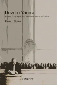 Devrim Yarası;Travma Sosyolojisi, Harf İnkılâbı ve Toplumsal Hafıza