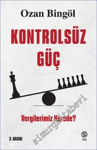 Kontrolsüz Güç: Vergilerimiz Nerede - Demokrasi Üçlemesi 1 -         2021