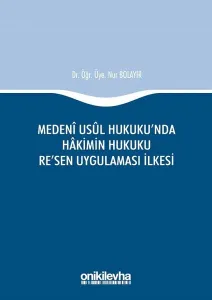 Medeni Usul Hukuku'nda Hakimin Hukuku Re'sen Uygulaması İlkesi (Ciltli)