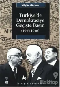 Türkiye'de Demokrasiye Geçişte Basın (1945-1950)