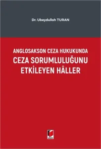 Anglosakson Ceza Hukukunda Ceza Sorumluluğunu Etkileyen Haller
