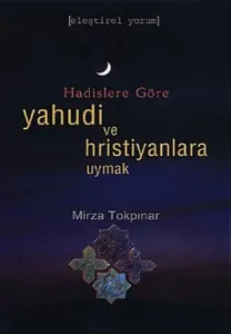 Hadislere Göre Yahudi ve Hristiyanlara Uymak