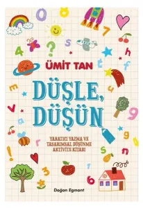Düşle Düşün-Yaratıcı Yazma ve Tasarımsal Düşünme Aktivite Kitabı