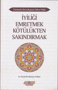 İyiliği Emretmek Kötülükten Sakındırmak;Ümmetin Kurtuluşuna Giden Yolda İyiliği Emretmek Kötülükten Sakındırmak
