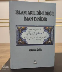 İslam AKıl Dini Değil İman Dinidir