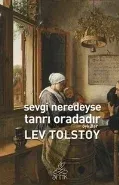 Sevgi Neredeyse Tanrı Oradadır Lev Nikolayeviç Tolstoy Antik Kitap 9786054840762