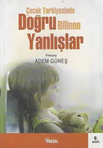 Çocuk Terbiyesinde Doğru Bilinen Yanlışlar