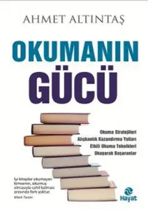 Okumanın Gücü; Okuma Stratejileri, Alışkanlık Kazandırma Yolları, Etkili Okuma Teknikleri, Okuyarak Başaranlar.