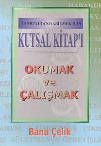 Kutsal Kitap'ı Okumak ve Çalışmak Tanrı'yı Tanıyabilmek İçin