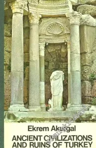 Ancient Civilizations and Ruins of Turkey: From Prehistoric Times Until the End of the Roman Empire -        1973