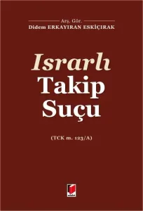 Israrlı Takip Suçu (TCK m. 123/A)