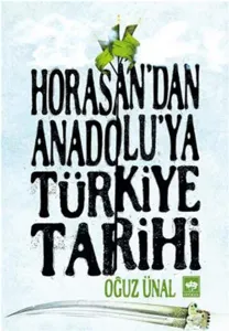 Horasan'dan Anadolu'ya Türkiye Tarihi; Anadolu'nun Fethi ve Türkiye Devleti'nin Kuruluşu