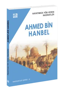 Hayatımıza Yön Veren Nasihatler / Ahmed Bin Hanbel