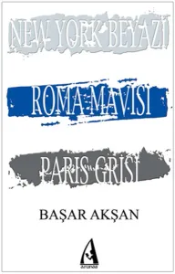 New York Beyazı, Roma Mavisi, Paris Grisi