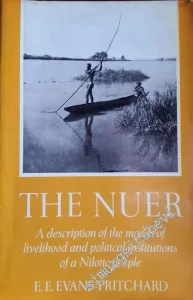 The Nuer: A Description of the Modes of Livelihood and Political Institutions of a Nilotic People -
