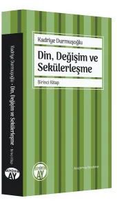 Din, Değişim ve Sekülerleşme;Birinci Kitap
