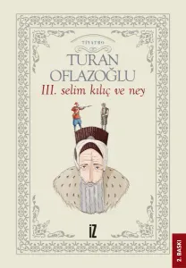 III. Selim; Kılıç ve Ney