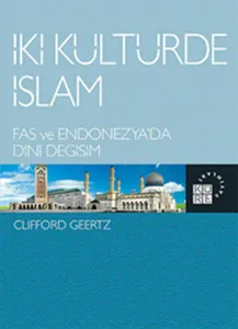 İki Kültürde İslam; Fas ve Endonezya'da Dini Değişim