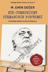 Bir Cumhuriyet Düşmanının Portresi: Fethullah Gülen'in Derin Misyonu -         2016
