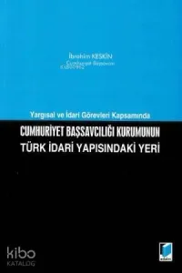 Cumhuriyet Başsavcılığı Kurumunu Türk İdari Yapısındaki Yeri