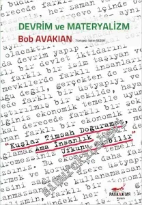 Devrim ve Materyalizm: Kuşlar Timsah Doğuramaz, Ama İnsanlık Ufkunu Aşabilir -         2015