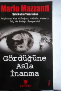 Gördüğüne Asla İnanma