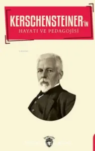 Kerschensteıner in Hayatı Ve Pedagojisi Biyografi