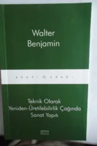 Teknik Olarak Yeniden Üretilebilirlik Çağında Sanat Yapıtı