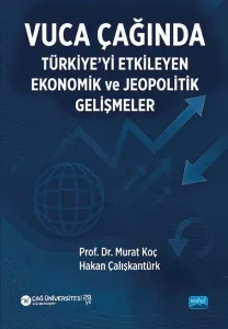 Vuca Çağında Türkiye’yi Etkileyen Ekonomik ve Jeopolitik Gelişmeler
