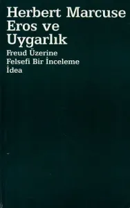 Eros ve Uygarlık Freud Üzerine Felsefi Bir İnceleme