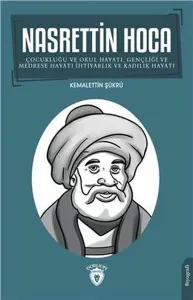 Nasrettin Hoca;Çocukluğu Ve Okul Hayatı, Gençliği Ve Medrese Hayatı İhtiyarlık Ve Kadılık Hayatı