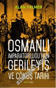 Osmanlı İmparatorluğu'nun Gerileyiş ve Çöküş Tarihi -