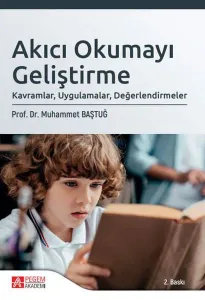 Akıcı Okumayı Geliştirme: Kavramlar, Uygulamalar, Değerlendirmeler