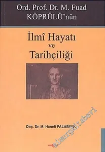 Ord. Prof. Dr. M. Fuad Köprülü'nün İlmi Hayatı ve Tarihçiliği -        2005