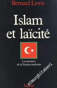 Islam et Laicité: La Naissance De La Turquie Moderne  -