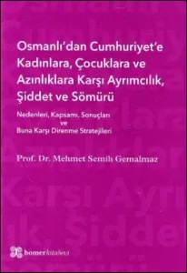 Osmanlı'dan Cumhuriyet'e Kadınlara, Çocuklara ve Azınlıklara Karşı Ayrımcılık, Şiddet ve Sömürü