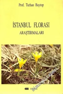 İstanbul Florası Araştırmaları: Toplayıcılar, Herbaryumlar, Floralar, Botanik Bahçeleri, Kaynaklar 1553,1965 -        2002