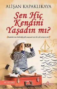 Sen Hiç Kendini Yaşadın mı