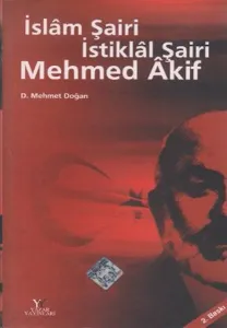 İslâm Şairi İstiklâl Şairi Mehmed Âkif