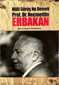 Milli Görüş Ne Demek Prof. Dr. Necmettin Erbakan