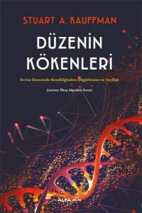 Düzenin Kökenleri;Evrim Sürecinde Kendiliğinden Örgütlenme ve Seçilim