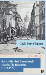 Sosyo - Kültürel Boyutlarıyla İstanbul'da Helenizm (1839-1922) Çağla D